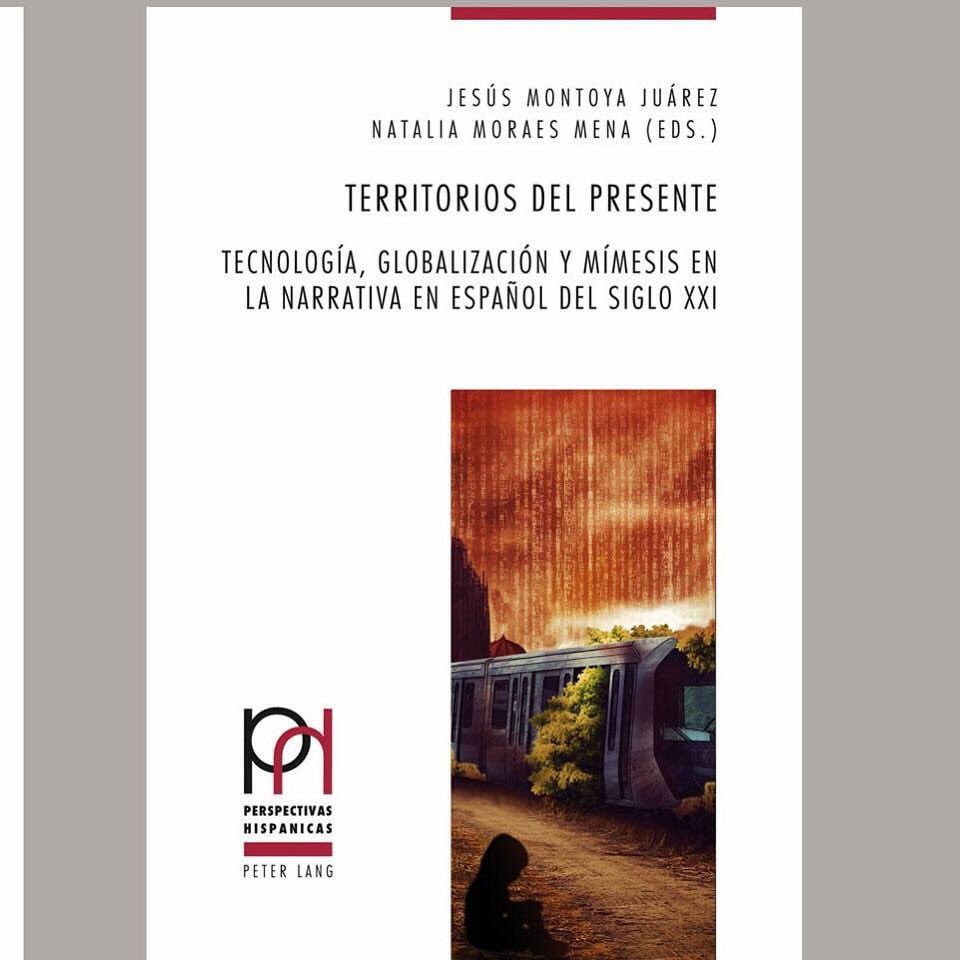 profjesusmj's tweet photo. Nuestro libro Territorios del presente: tecnología, globalización y mímesis en la narrativa en español del s. XXI. Peter Lang, 2017, ¡salió! https://t.co/nfmcpiQ13S