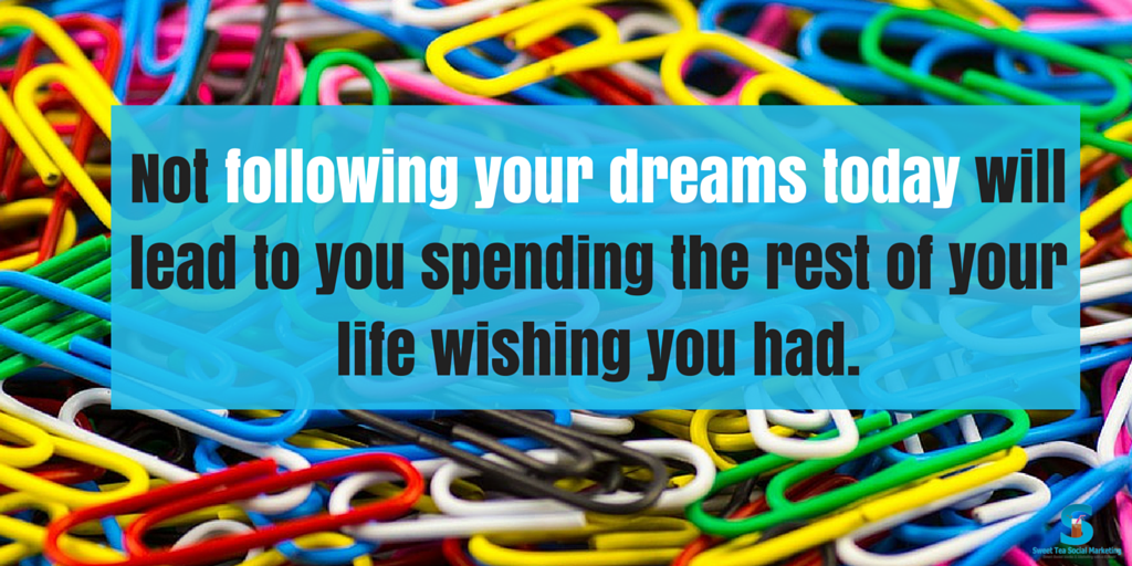 Not following your dreams could lead to you wishing you had. #SweetTeaSocial #Inspiration