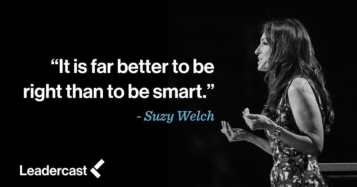 Leadercast's tweet photo. "It is far better to be right than to be smart.: - @SuzyWelch @JackWelchMBA #Jwmi https://t.co/rE7ZhWjbUI