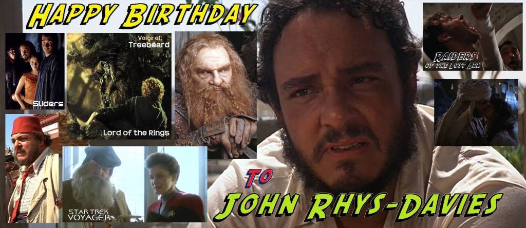 5-05 Happy birthday to John Rhys-Davies.  