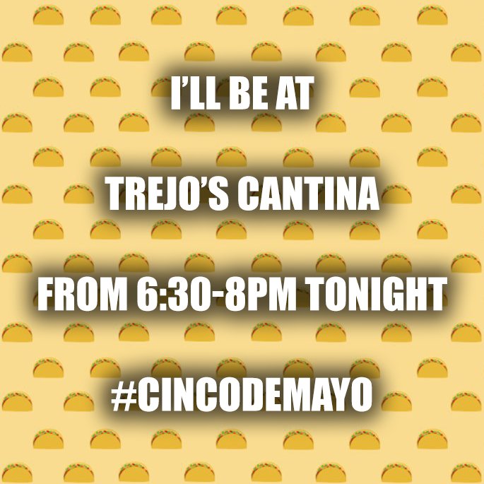 I'll be at Trejo's Cantina from 6:30-8pm tonight #cincodemayo https://t.co/l6TM5z6nmu