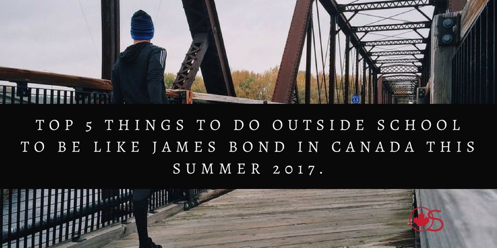 outsideskool's tweet photo. Are you ready to be like James Bond in Canada this Summer 2017? Check out our new blog post! https://t.co/TUycJZXATv #outsideschool https://t.co/okEa0ipTPm