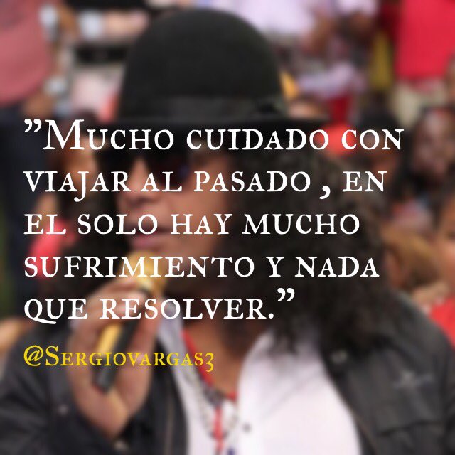 SergioVargas15's tweet photo. "Mucho cuidado con viajar al pasado , en el solo hay mucho sufrimiento y nada que resolver." https://t.co/dHpQAOvD7G