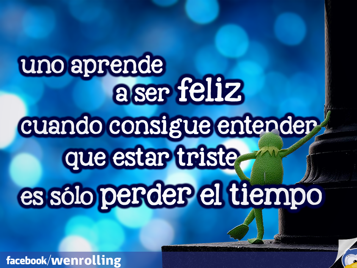 cucodevenegas's tweet photo. uno aprende a ser feliz cuando consigue entender que estar triste, es sólo perder el tiempo... https://t.co/HgPtdPvC0F #wenrolling #digital https://t.co/QBng9HCF5e
