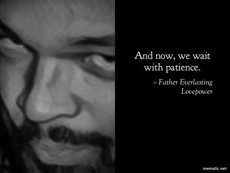 FatherELove's tweet photo. And now? We wait with patience. https://t.co/yw5R9GzEFd