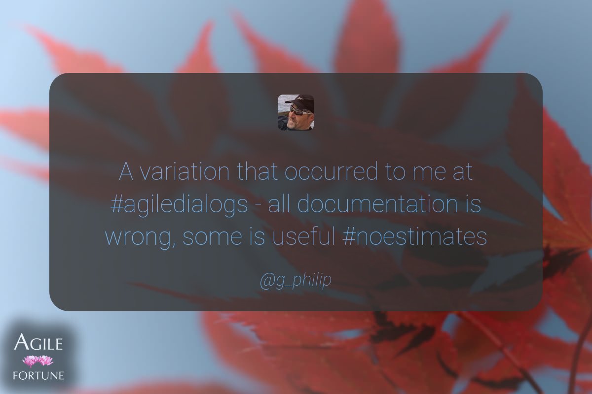 AgileFortune's tweet photo. A variation that occurred to me at #agiledialogs - all documentation is wrong, some is useful #noest… ^ @g_philip https://t.co/LatUWInxEV