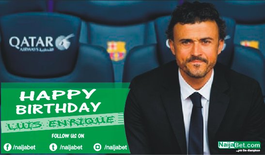   Happy birthday to LUIS ENRIQUE Champion for ever   