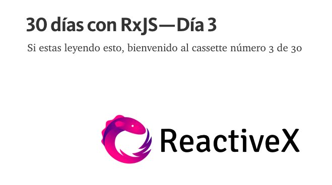 jorgeucano's tweet image. hoy sale #Dia3 de #30DiasConRxJS