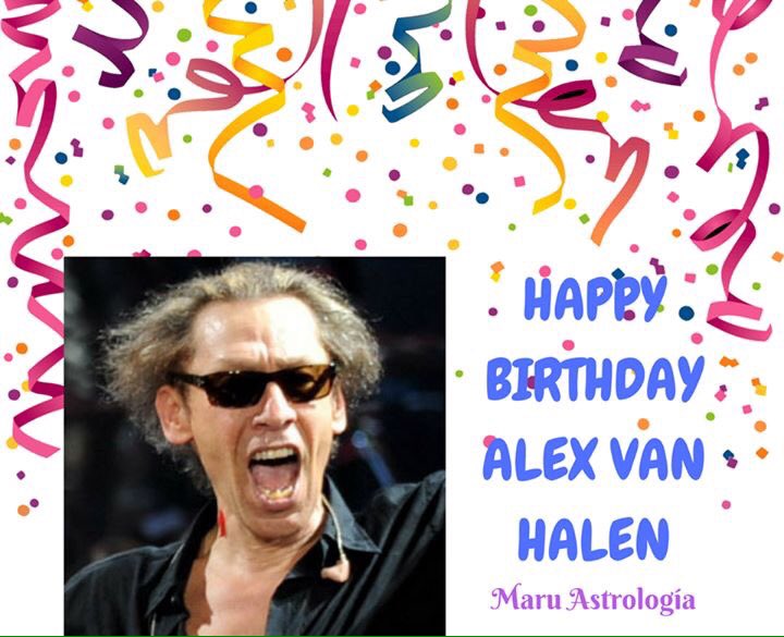 HAPPY BIRTHDAY ALEX VAN HALEN!!!   