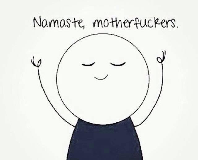 #Namaste #Motherfuckers