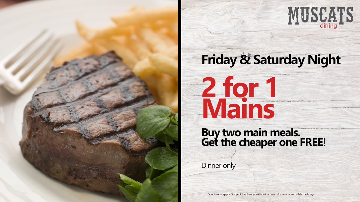 ClubWyong's tweet image. New Friday and Saturday night specials, buy two main meals and receive the lesser priced one free! #muscats #muscatsdining