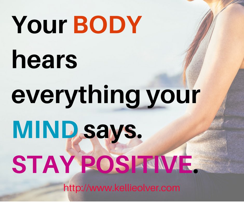 Kellieolver's tweet image. Your BODY hears everything your MIND says. STAY POSITIVE. #KellieOlver #Quotes