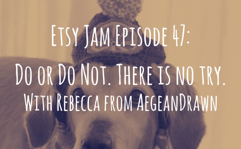 marmalead's tweet photo. Etsy Jam 47: Do or Do Not. There is No Try With Rebecca from @AegeanDrawn - https://t.co/HXzOzNYJrb https://t.co/tT6uV27TA3