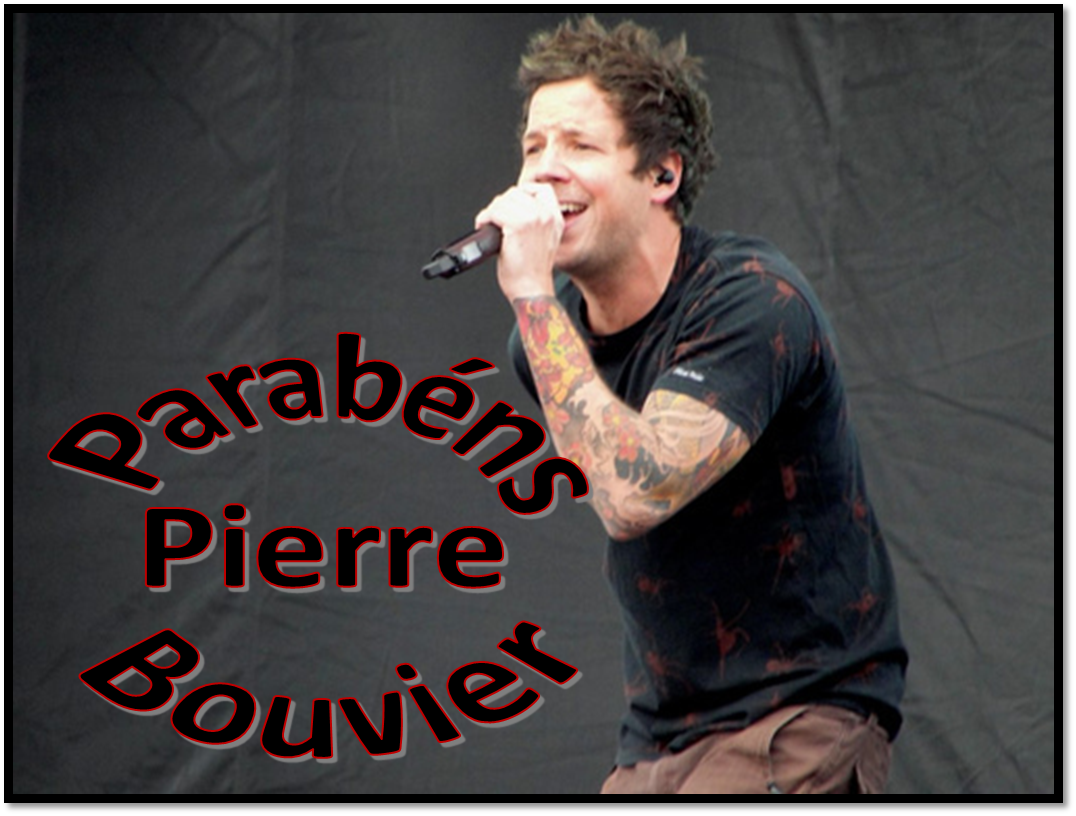 Happy Birthday Pierre Bouvier (Simple Plan)     