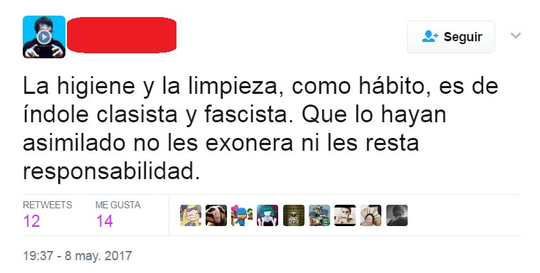 La higiene y la limpieza, como hábito, es clasista y fascista. Que lo hayan asimilado no les exonera ni les resta responsabilidad.