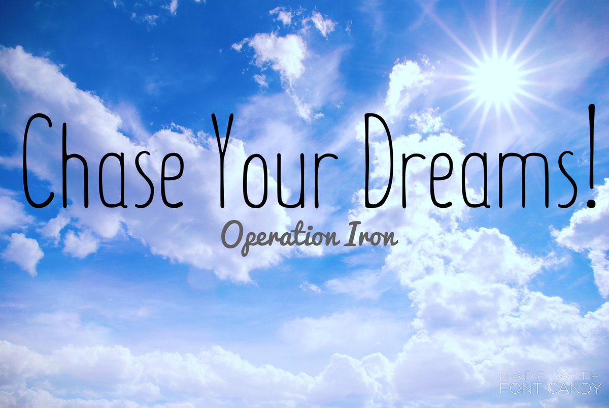 Operation_Iron's tweet photo. Chase your dreams and make them a reality! https://t.co/0ee22BUJKm