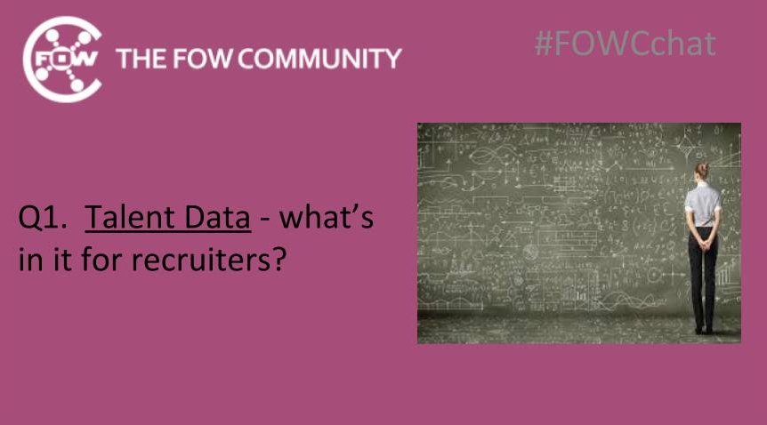 Q1 #FOWCchat #TalentData - What’s in it for recruiters and HR professionals?
