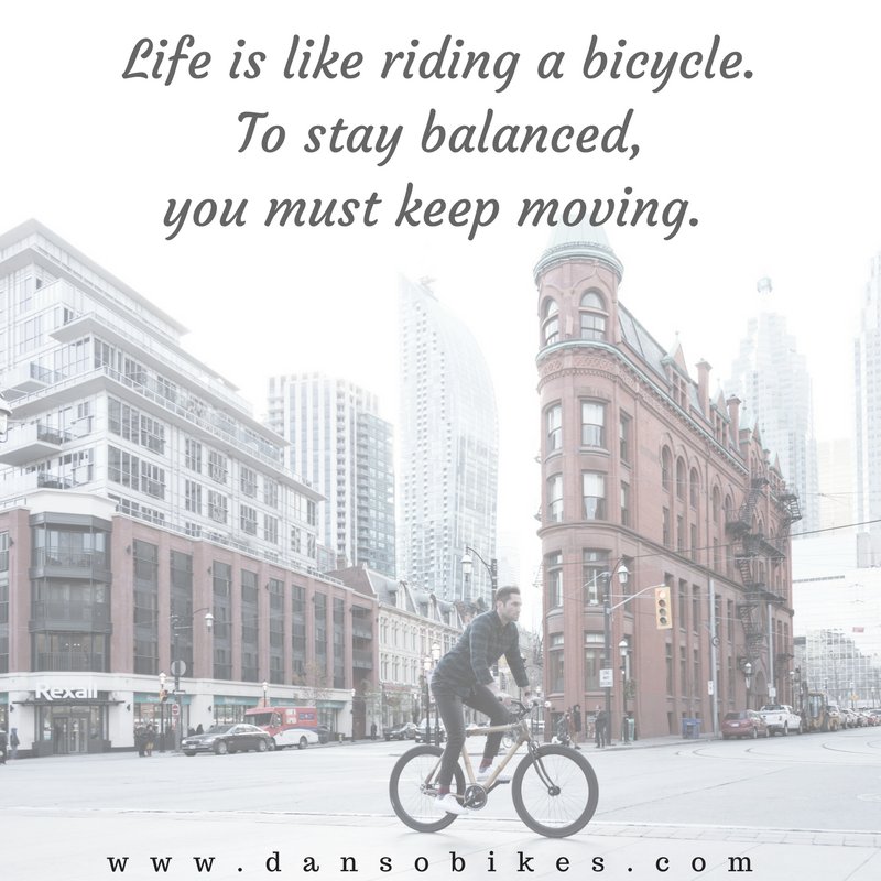 Life is like riding a bicycle. To stay balanced, you must keep moving. #QOTD #Cycling #Motivation