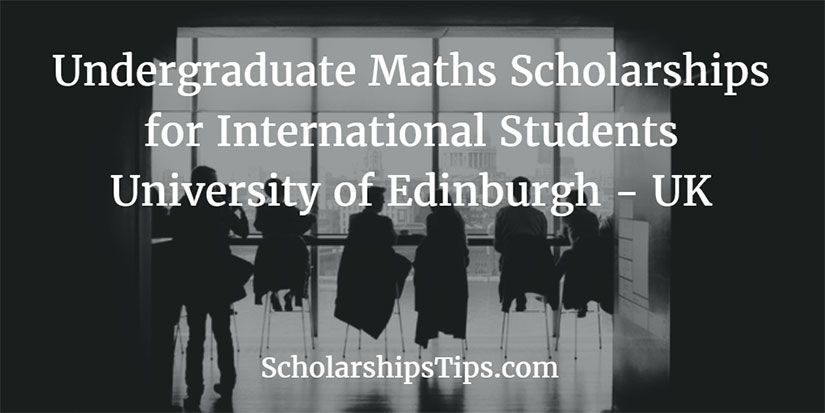 scholarshipstips.com/132 Beasiswa S1 Matematika di University of Edinburgh, INGGRIS #May10
