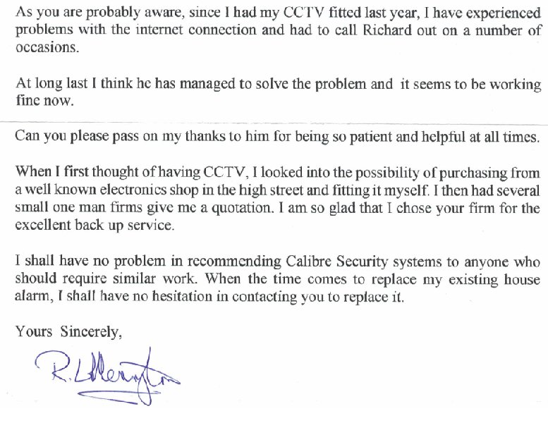 Another happy customer.
At Calibre Security Systems we offer a personal services to our customers &amp; pride ourselves on customer satisfaction