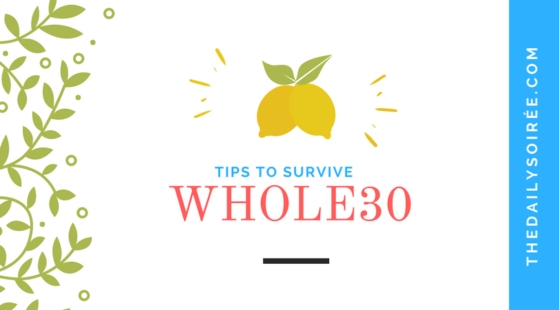 Tips to Survive Whole30 thedailysoiree.com/2017/05/10/tip…