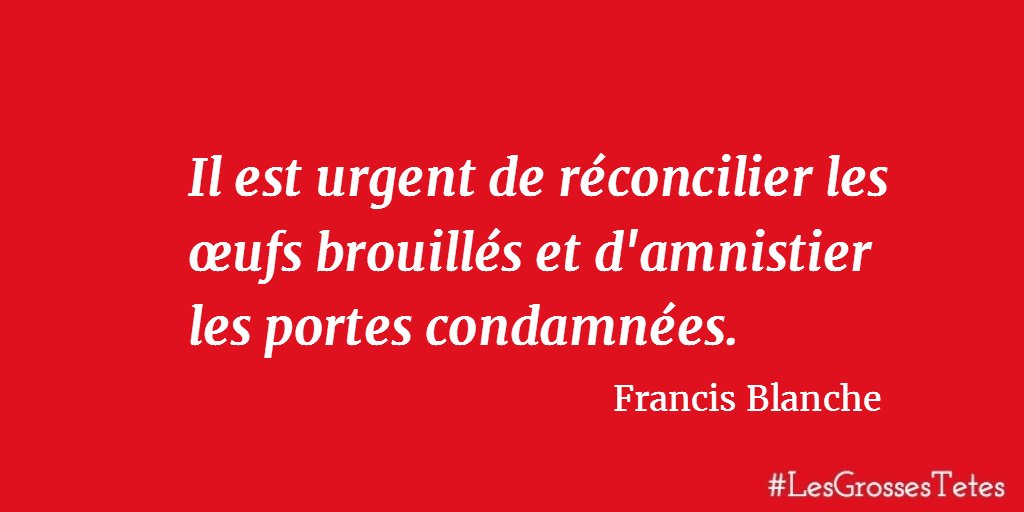 Les Grosses Tetes Pa Twitter Un Premiere Citation De Francis Blanche