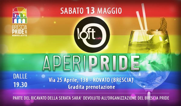 Loft_Cafe_BS's tweet photo. Sab. 13/05 - In attesa del #BresciaPride del 17 Giugno 🌈 il #LoftCafe organizza il suo primo #AperiPride ❤️👭👬 dalle 19.30! 😎😁👍 https://t.co/QMqH72eYob