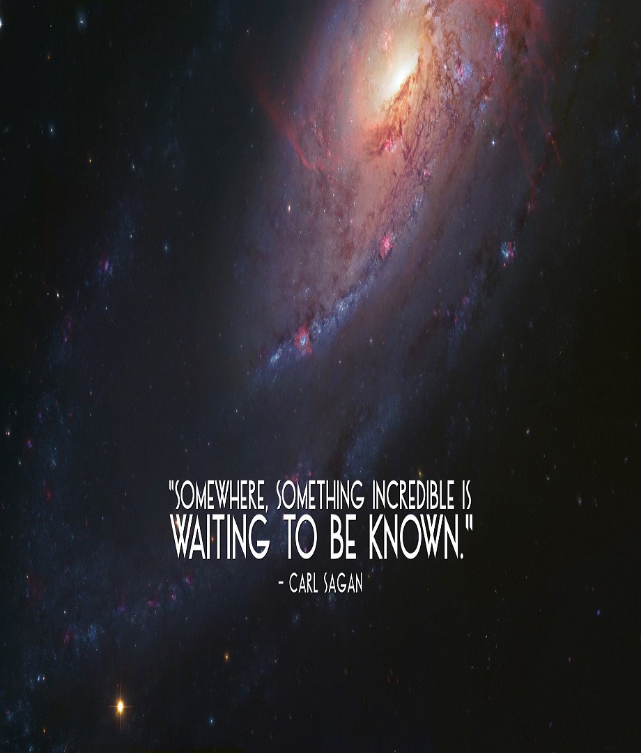 Somewhere, something incredible is waiting to be known. - #CarlSagan