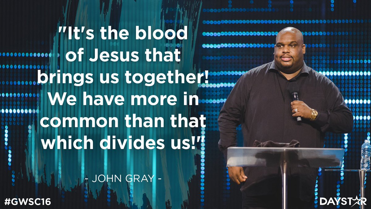 Daystar's tweet photo. "It's the blood of Jesus that brings us together! We have more in common than that which divides us!" @RealJohnGray #GWSC16 https://t.co/ZxqKSiFFR9