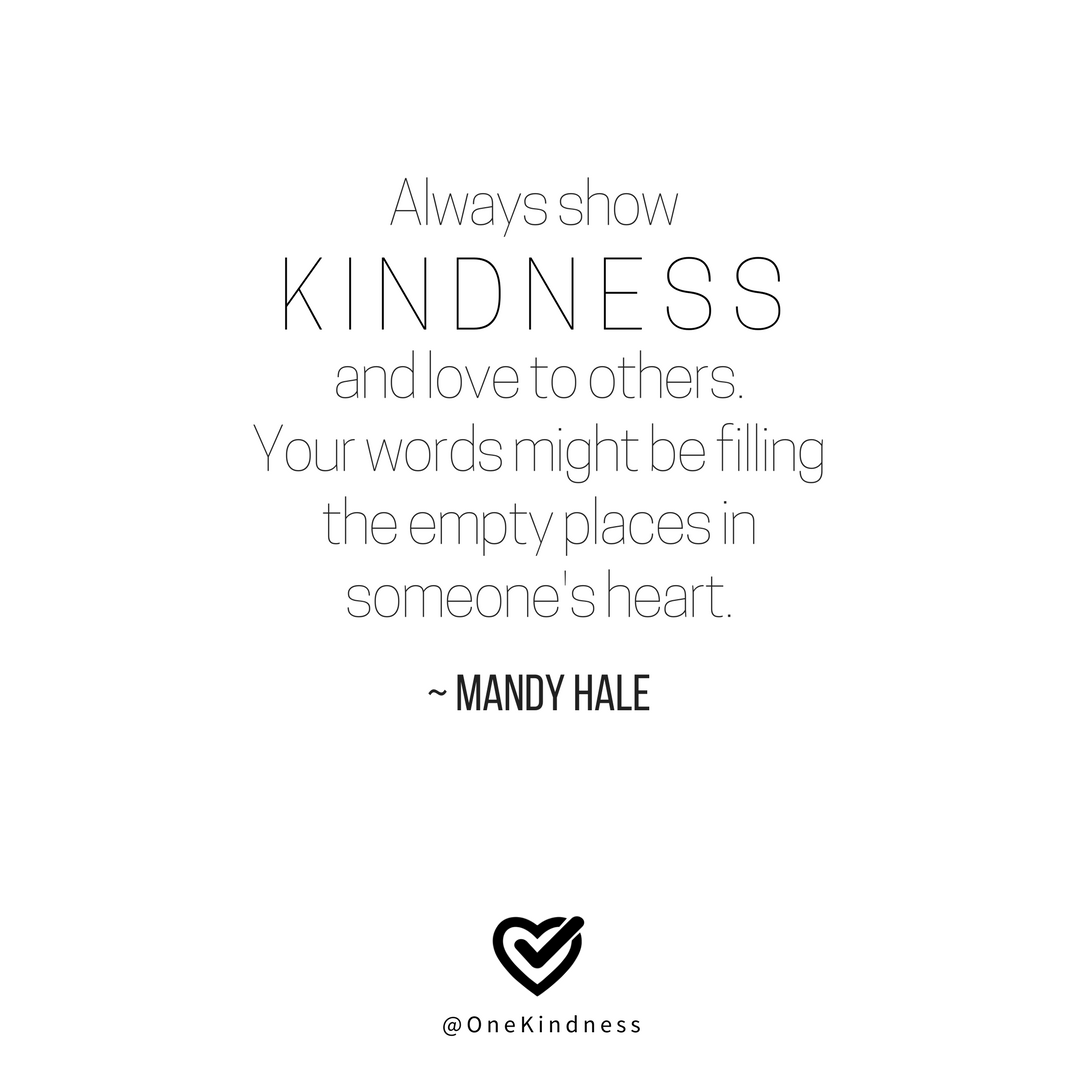 one_kindness's tweet photo. “Always show kindness and love to others. Your words might be filling the empty places in someone's heart.” ― Mandy Hale #onekindness https://t.co/7aucH3GEa0