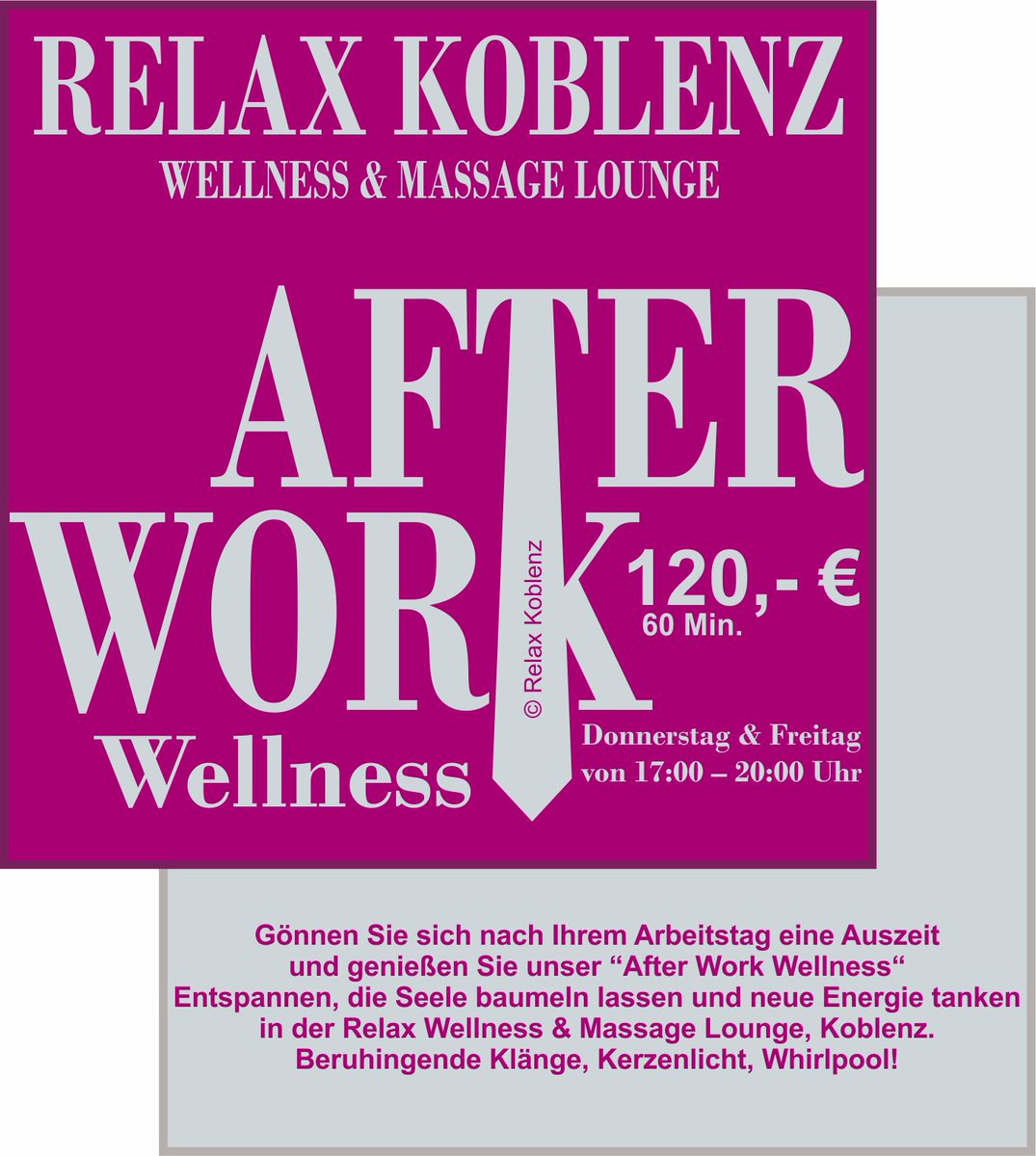After Work Wellness    Donnerstag &amp; Freitag    von 17:00 bis 20:00 Uhr   relax-wellness-lounge.de/relax-koblenz/