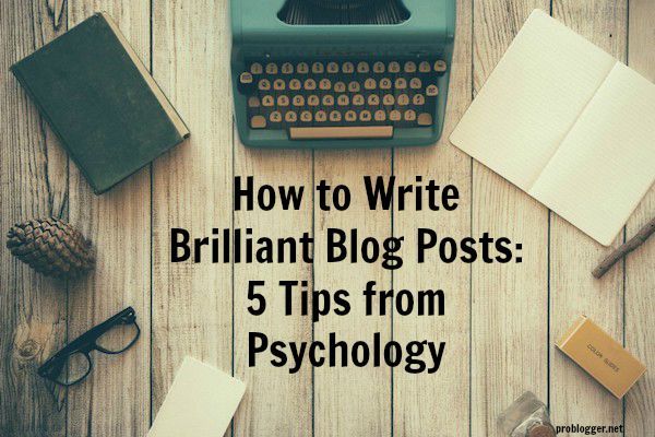 problogger's tweet photo. How to Write Brilliant Blog Posts: 5 Tips from Psychology https://t.co/LHBzdQ1h62 https://t.co/pFdxoNSJvC