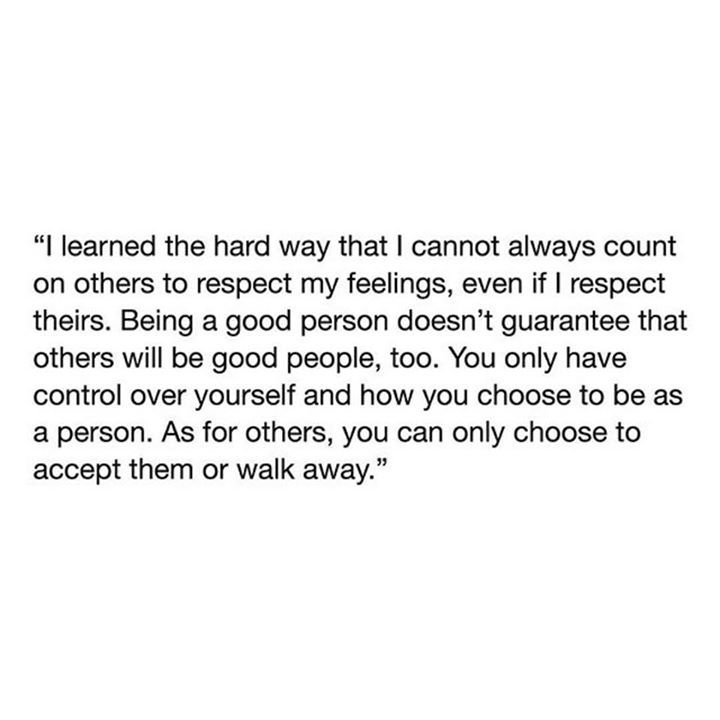 I Learned The Hard Way That I Cannot Always Count On Others To