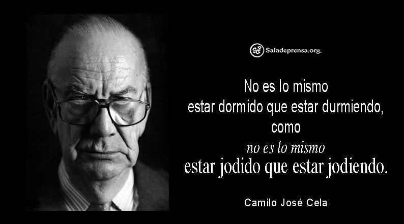 Gerardo Albarrán de Alba on X: ""No es lo mismo estar dormido que estar  durmiendo, como no es lo mismo estar jodido que estar jodiendo." ～ Camilo  José Cela https://t.co/BqeAEua5kH" / X