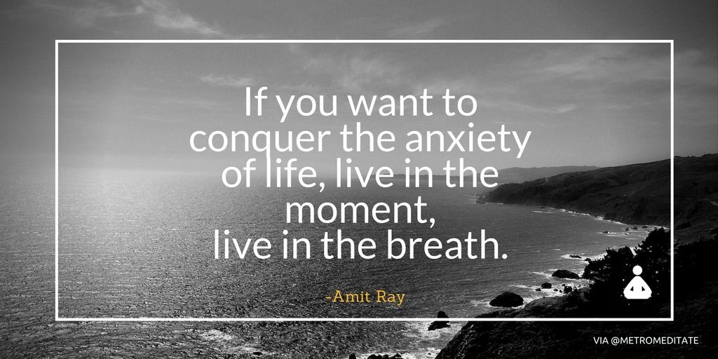 "If you want to conquer the anxiety of life, live in the moment, live in the breath." -Amit Ray #breathe #peace #meditation