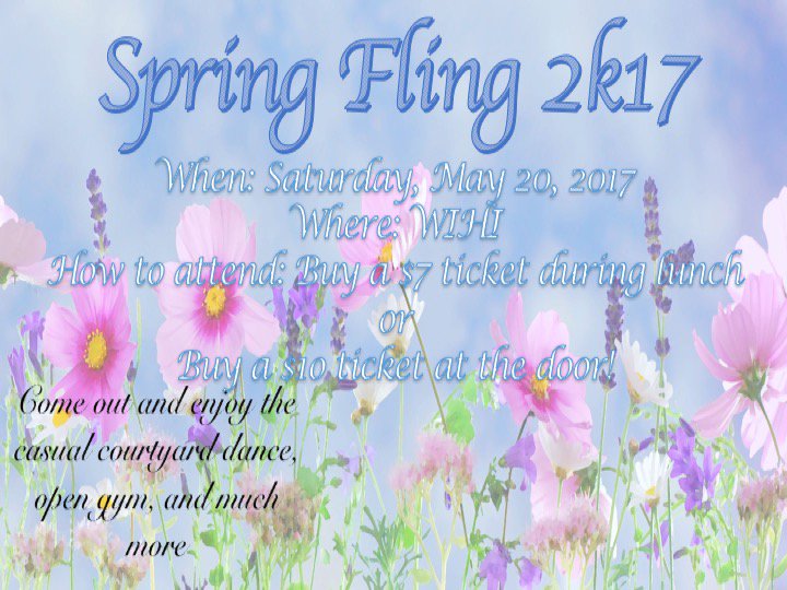 HEY WIHI!! Come out to Spring Fling on May 20th from 7-10:30 and enjoy the causal dance, open gym and more fun activities with your friends.