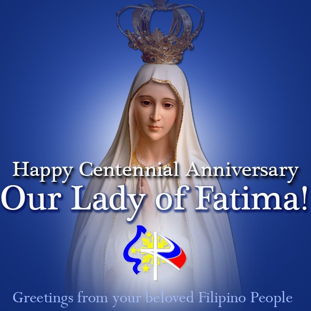 katolikongpinoy's tweet photo. HAPPY CENTENNIAL ANNIVERSARY, OUR LADY OF FATIMA! Greetings from your beloved Filipino people. #Fatima100 https://t.co/Bjeo59N8Ve