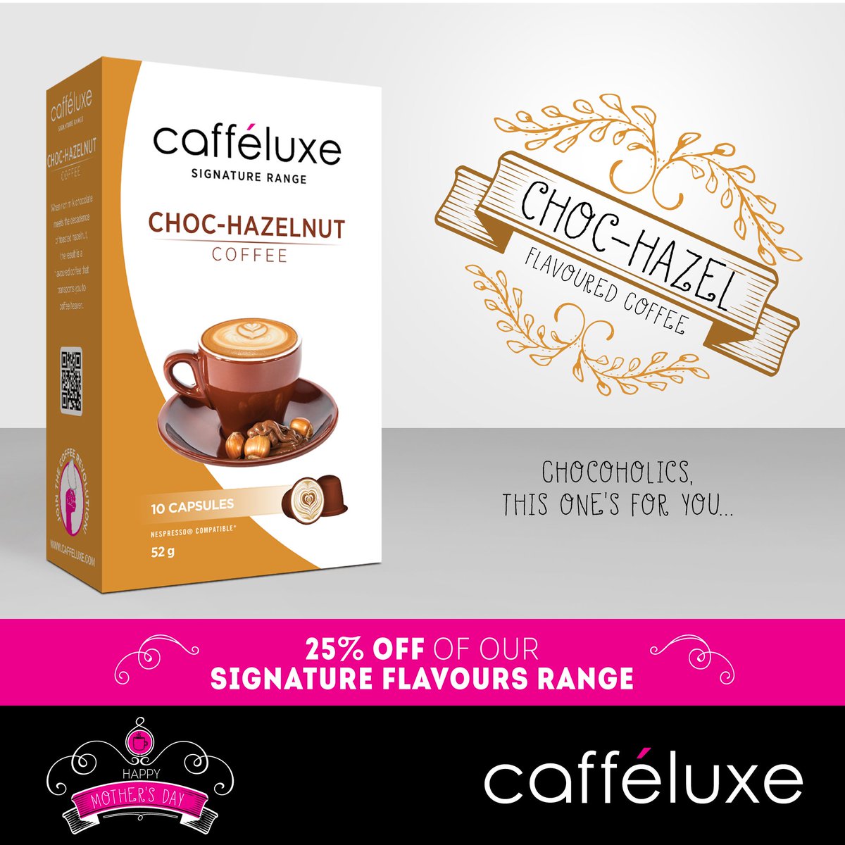 25% OFF!!! Spoil mom this mother's day with a delicious cup of Cafféluxe coffee (Chocoholics This One's for YOU!) T’s &amp; C’s Apply.