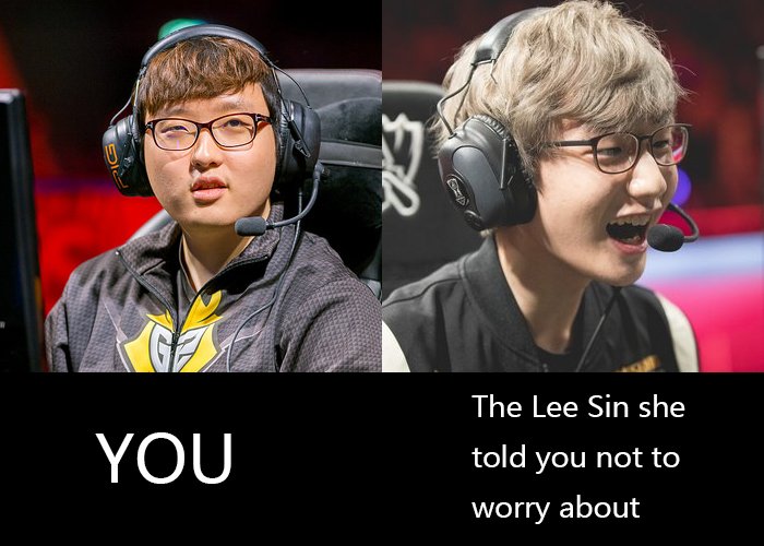 You vs the Lee Sin she told you not to worry about🤔