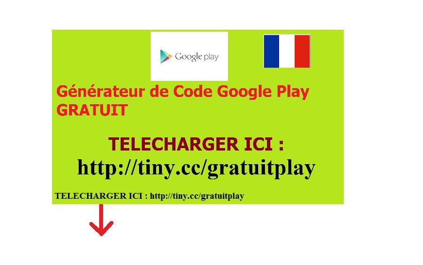 [FR*] Generateur de Code Google Play Gratuit {2017} Francais