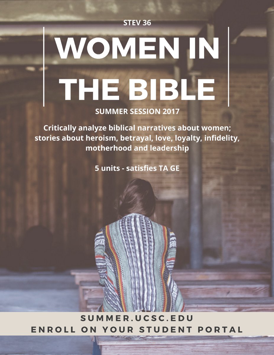 Enroll now in STEV 36 "Women in the Bible" taught by Rabbi Schlomo Chein. summer.ucsc.edu for more details. 5 units, TA GE