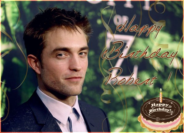 Joyeux Anniversaire Robert Pattinson !!! / Happy Birthday Robert Pattinson !!! -  