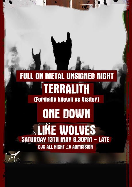 UNSIGNED SHOWCASE - SAT 13TH MAY with: TERRALITH (Formally known as Visitor), One Down and more!
Doors - 8.30pm - £5 On The Door