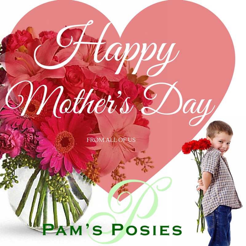 PamsPosies1's tweet photo. To all the Mom's out there from  all of us at Pam's Posies, we hope you have a Wonderful Mother's Day! https://t.co/BaioRE7mbl