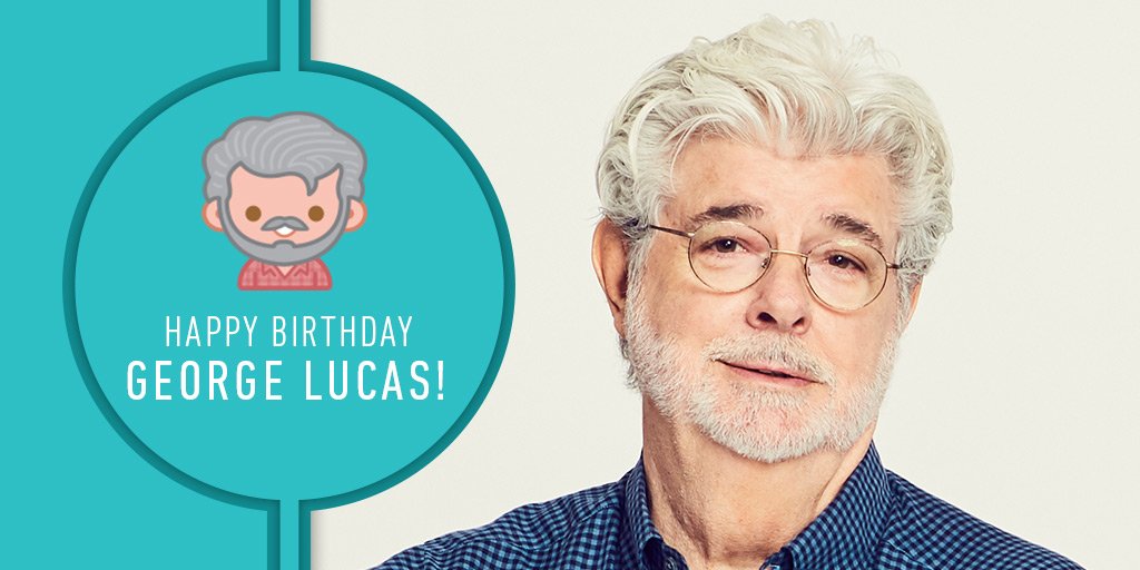 Happy Birthday George Lucas!!! May The Force Be With You 