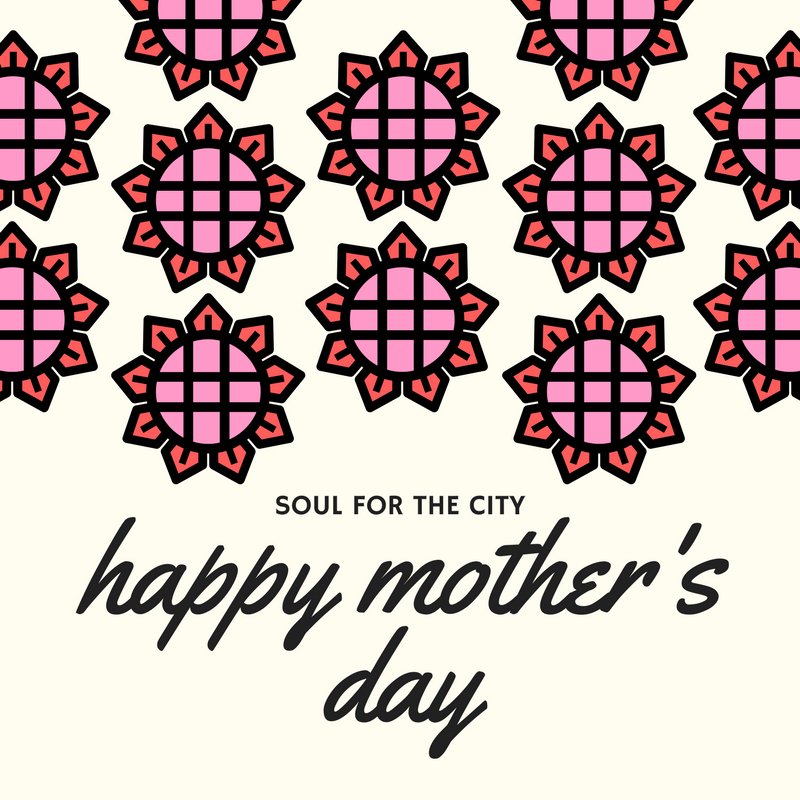 Happy Mother's Day from our family at SOUL for the City. #soulforthecity #HappyMothersDay #Mothers #Love #Family
