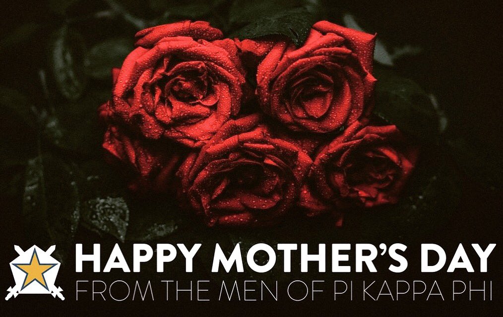 Happy Mother's Day from the men of Pi Kappa Phi!!!