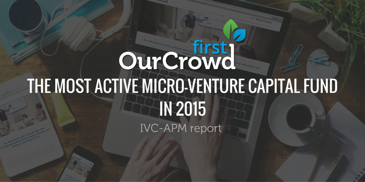 OurCrowd's tweet photo. Mazal Tov OurCrowd First! The fund was named by IVC-APM most active Micro VC fund in 2015 https://t.co/e4edeqgLFz https://t.co/X3eeHdxJYC