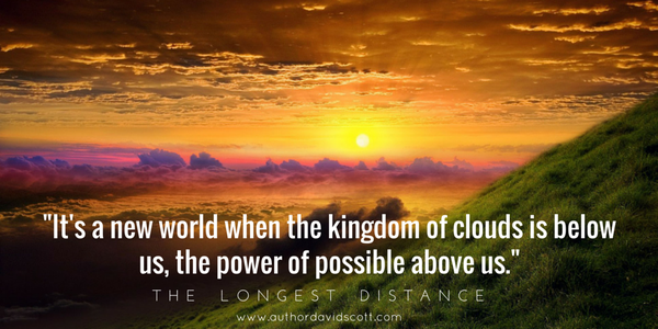 DScottwrites's tweet photo. "It's a new #world when the #kingdom of #clouds is below us, the power of possible above us." #TheLongestDistance https://t.co/0EBI3vqneq