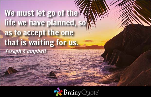 BrainyQuote's tweet photo. We must let go of the life we have planned, so as to accept the one that is waiting for us. #brainyquote #wisdom https://t.co/uNN6UBYgma